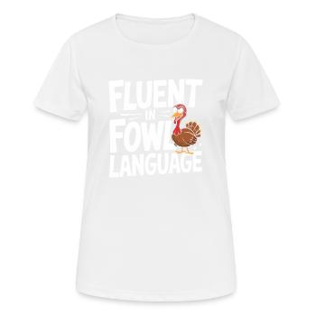 Fluent in Fowl Language - Fun Turkey Design - Women's Breathable T-Shirt - white - Front - AI Model Female 172 dark (172cm)