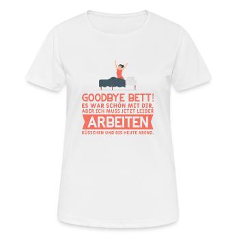Goodbye Bett! Küsschen und bis heute Abend Müde - Frauen T-Shirt atmungsaktiv - Weiß - Vorne - AI Model Female 172 dark (172cm)