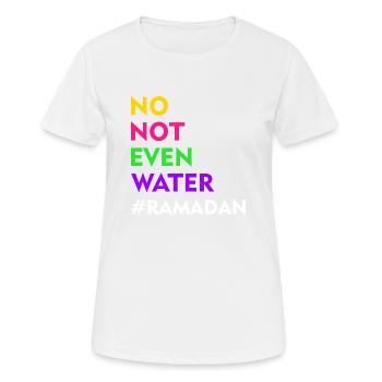 No Not Even Water Ramadan - Women's Breathable T-Shirt - white - Front - AI Model Female 172 dark (172cm)