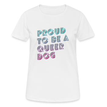 Proud to be a Queer Dog Neon Shirt - Frauen T-Shirt atmungsaktiv - Weiß - Vorne - AI Model Female 172 dark (172cm)
