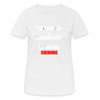 Lustiger Chirurg Arzt Spruch - Frauen T-Shirt atmungsaktiv - Weiß - Vorne - AI Model Female 172 dark (172cm)