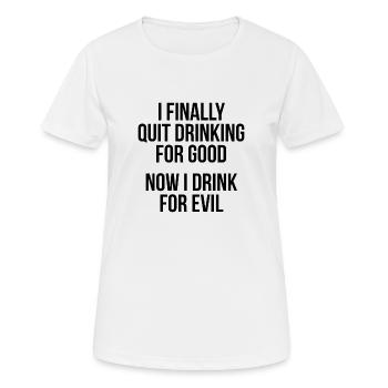 HÖREN SIE FÜR IMMER AUF ZU TRINKEN - Frauen T-Shirt atmungsaktiv - Weiß - Vorne - AI Model Female 172 dark (172cm)