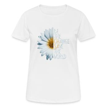 Be the change Save the world Climate protection Nature - Women's Breathable T-Shirt - white - Front - AI Model Female 172 dark (172cm)