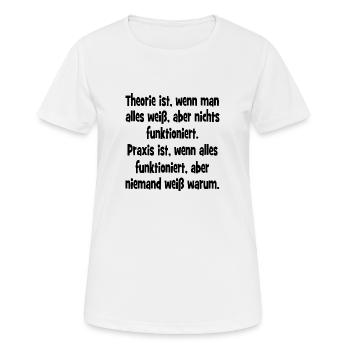 Theorie ist wenn man alles weiß und nichts funktio - Frauen T-Shirt atmungsaktiv - Weiß - Vorne - AI Model Female 172 dark (172cm)
