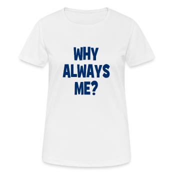 Pourquoi toujours moi ? - Pourquoi toujours moi ? - T-shirt respirant Femme - blanc - Devant - AI Model Female 172 dark (172cm)