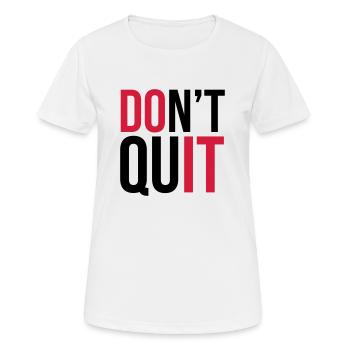 Don't Quit - Women's Breathable T-Shirt - white - Front - AI Model Female 172 dark (172cm)
