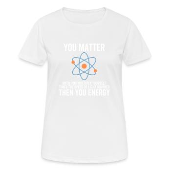 Du bist wichtig, dann du Energie - Frauen T-Shirt atmungsaktiv - Weiß - Vorne - AI Model Female 172 dark (172cm)