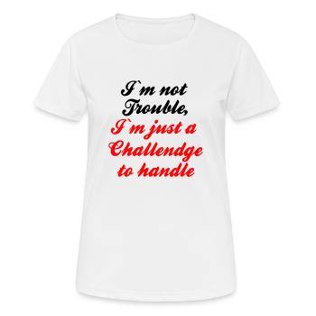 Je ne suis pas Trouble Je suis juste un Challendge à gérer - T-shirt respirant Femme - blanc - Devant - AI Model Female 172 dark (172cm)