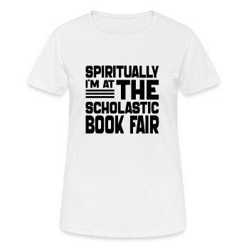 Geistlich bin ich auf der Scholastic Book Fair - Frauen T-Shirt atmungsaktiv - Weiß - Vorne - AI Model Female 172 dark (172cm)