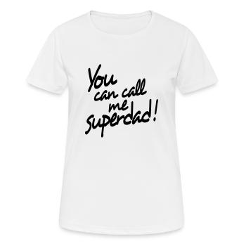 you can call me superdad - Frauen T-Shirt atmungsaktiv - Weiß - Vorne - AI Model Female 172 dark (172cm)