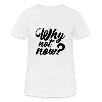 Pourquoi pas maintenant ? - T-shirt respirant Femme - blanc - Devant - AI Model Female 172 dark (172cm)