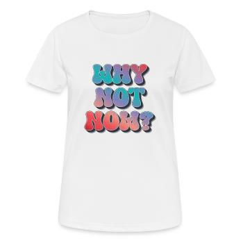 Pourquoi pas maintenant ? - T-shirt respirant Femme - blanc - Devant - AI Model Female 172 dark (172cm)