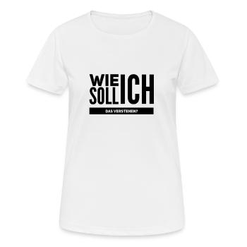 Wie soll ich das verstehen? - Frauen T-Shirt atmungsaktiv - Weiß - Vorne - AI Model Female 172 dark (172cm)