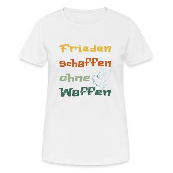 Frieden schaffen ohne Waffen!... - Frauen T-Shirt atmungsaktiv - Weiß - Vorne - AI Model Female 172 dark (172cm)
