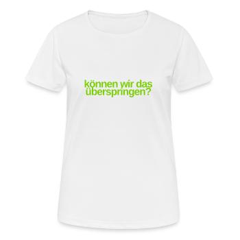 ist das wirklich notwendig? - Frauen T-Shirt atmungsaktiv - Weiß - Vorne - AI Model Female 172 dark (172cm)