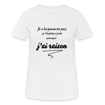 J'ai raison - tu as tort - avoir toujours raison - T-shirt respirant Femme - blanc - Devant - AI Model Female 172 dark (172cm)
