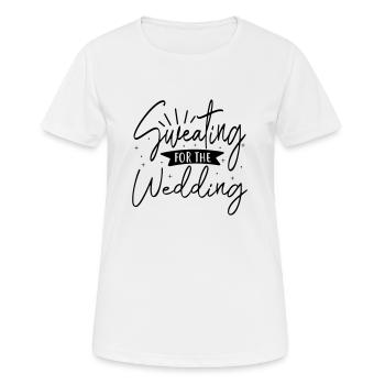 Sweating for wedding bride JGA Bachelor Party - Frauen T-Shirt atmungsaktiv - Weiß - Vorne - AI Model Female 172 dark (172cm)