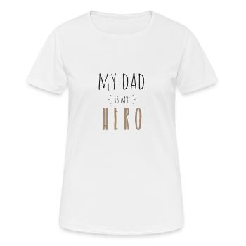My dad is my Hero - Frauen T-Shirt atmungsaktiv - Weiß - Vorne - AI Model Female 172 dark (172cm)