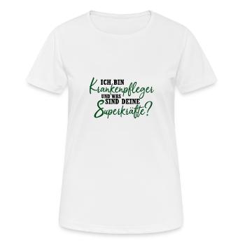 Bin Krankenpfleger, und deine Superkräfte? - Frauen T-Shirt atmungsaktiv - Weiß - Vorne - AI Model Female 172 dark (172cm)
