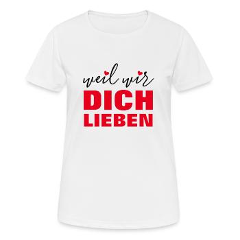 WEIL WIR DICH LIEBEN - GESCHENK ZUM GEBURTSTAG - Frauen T-Shirt atmungsaktiv - Weiß - Vorne - AI Model Female 172 dark (172cm)
