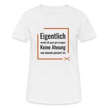 Eigentlich wurde ich ganz gut erzogen. Keine Ahnun - Frauen T-Shirt atmungsaktiv - Weiß - Vorne - AI Model Female 172 dark (172cm)