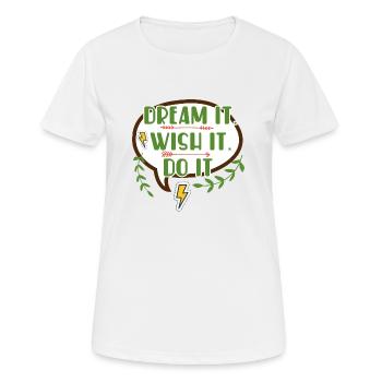 Dream it wish it do it - Motivational quote - Women's Breathable T-Shirt - white - Front - AI Model Female 172 dark (172cm)