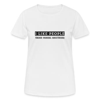 Ich mag Menschen unter Vollnarkose - Frauen T-Shirt atmungsaktiv - Weiß - Vorne - AI Model Female 172 dark (172cm)