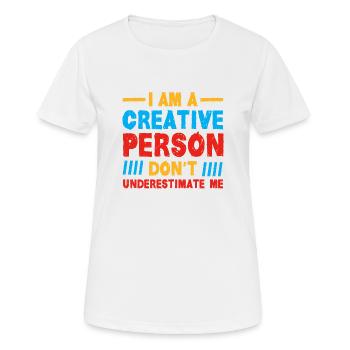 Creative Person Spruch Geschenkidee - Frauen T-Shirt atmungsaktiv - Weiß - Vorne - AI Model Female 172 dark (172cm)