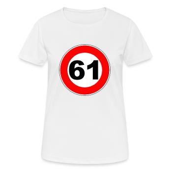 61. Geburtstag - 61 - Feier - Straßenschild - Frauen T-Shirt atmungsaktiv - Weiß - Vorne - AI Model Female 172 dark (172cm)