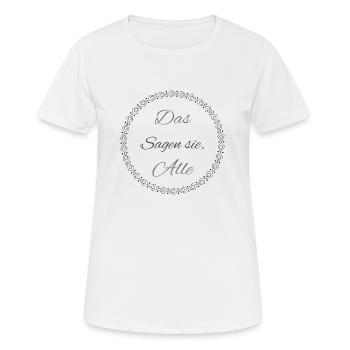 Das sagen sie, Alle - Frauen T-Shirt atmungsaktiv - Weiß - Vorne - AI Model Female 172 dark (172cm)