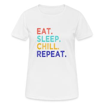 Eat Sleep Chill Repeat - chillen - relaxen - Relax - Frauen T-Shirt atmungsaktiv - Weiß - Vorne - AI Model Female 172 dark (172cm)