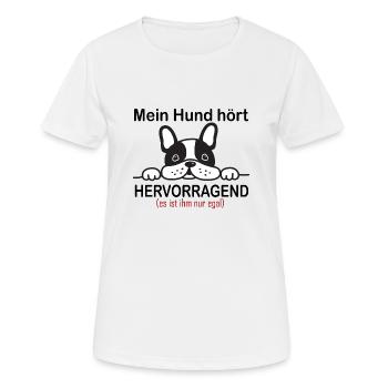 Mein Hund Hört HERVORRAGEND - Lustiger Spruch - Frauen T-Shirt atmungsaktiv - Weiß - Vorne - AI Model Female 172 dark (172cm)