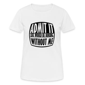 vie ennuyeuse sans moi - T-shirt respirant Femme - blanc - Devant - AI Model Female 172 dark (172cm)