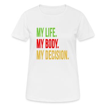 Ma vie. Mon corps. Ma décision. - T-shirt respirant Femme - blanc - Devant - AI Model Female 172 dark (172cm)