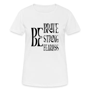 Be Brave Be Strong Be Fearless - Women's Breathable T-Shirt - white - Front - AI Model Female 172 dark (172cm)