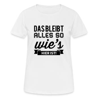 Das Bleibt Alles So Wies Hier Ist! - Frauen T-Shirt atmungsaktiv - Weiß - Vorne - AI Model Female 172 dark (172cm)