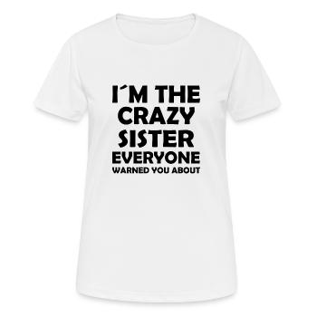 I ́m the crazy sister everyone warned you about - Women's Breathable T-Shirt - white - Front - AI Model Female 172 dark (172cm)