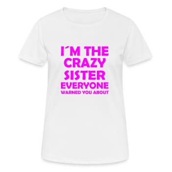 I ́m the crazy sister everyone warned you about - Women's Breathable T-Shirt - white - Front - AI Model Female 172 dark (172cm)