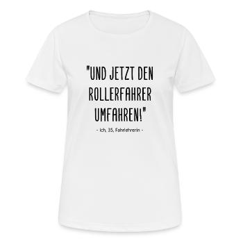 Fahrlehrerin - Und jetzt den Rollerfahrer umfahren - Frauen T-Shirt atmungsaktiv - Weiß - Vorne - AI Model Female 172 dark (172cm)