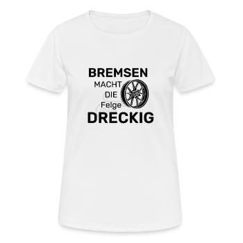Bremsen macht die Felge Dreckig - Frauen T-Shirt atmungsaktiv - Weiß - Vorne - AI Model Female 172 dark (172cm)