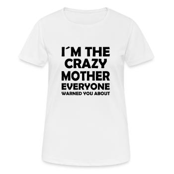 I ́m the crazy mother everyone warned you about - Women's Breathable T-Shirt - white - Front - AI Model Female 172 dark (172cm)