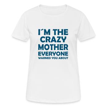I ́m the crazy mother everyone warned you about - Women's Breathable T-Shirt - white - Front - AI Model Female 172 dark (172cm)