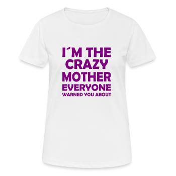 I ́m the crazy mother everyone warned you about - Women's Breathable T-Shirt - white - Front - AI Model Female 172 dark (172cm)