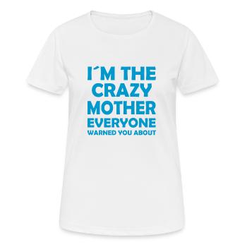 I ́m the crazy mother everyone warned you about - Women's Breathable T-Shirt - white - Front - AI Model Female 172 dark (172cm)