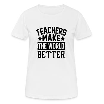 Teachers make the World better - Frauen T-Shirt atmungsaktiv - Weiß - Vorne - AI Model Female 172 dark (172cm)