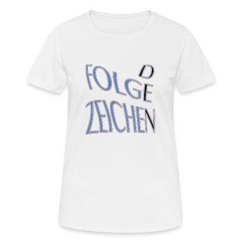 Folge den Zeichen - Frauen T-Shirt atmungsaktiv - Weiß - Vorne - AI Model Female 172 dark (172cm)