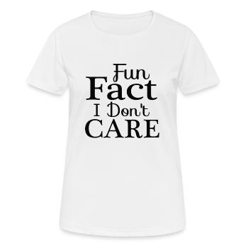 Fun Fact I Don´t Care - Frauen T-Shirt atmungsaktiv - Weiß - Vorne - AI Model Female 172 dark (172cm)
