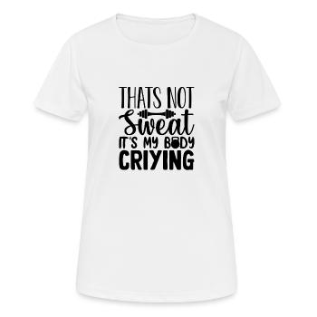 CE N’EST PAS de la transpiration, c’est mon corps qui pleure - T-shirt respirant Femme - blanc - Devant - AI Model Female 172 dark (172cm)