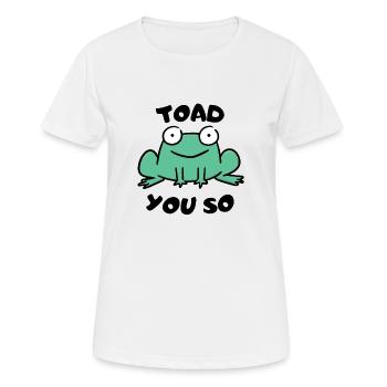 Toad You So. - Women's Breathable T-Shirt - white - Front - AI Model Female 172 dark (172cm)