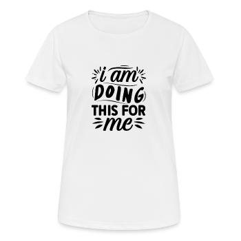 Je le fais pour moi - T-shirt respirant Femme - blanc - Devant - AI Model Female 172 dark (172cm)